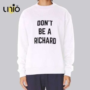 Funny Text Don’t Be Richard T-Shirt