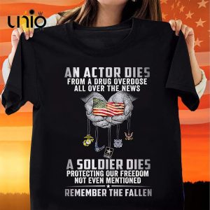 An Actor Dies From A Drug Overdose All Over The News A Soldier Dies T-Shirt