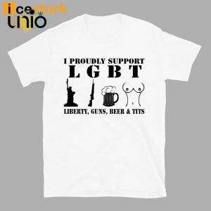 I Proudly Support LGBT Liberty Guns Beer Tits T-Shirt