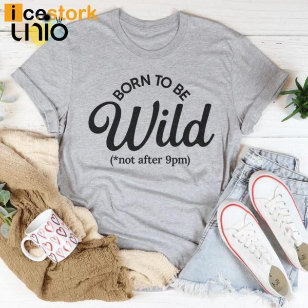 Born To Be Wild T-Shirt