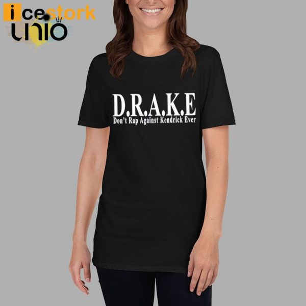 DRAKE Don’t Rap Against Kendrick Ever T-Shirt