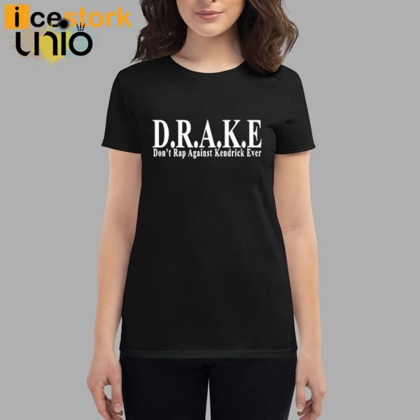 DRAKE Don’t Rap Against Kendrick Ever T-Shirt