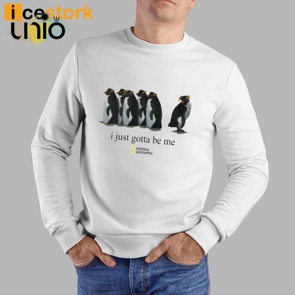 I Just Gotta Be Me Penguin T-Shirt