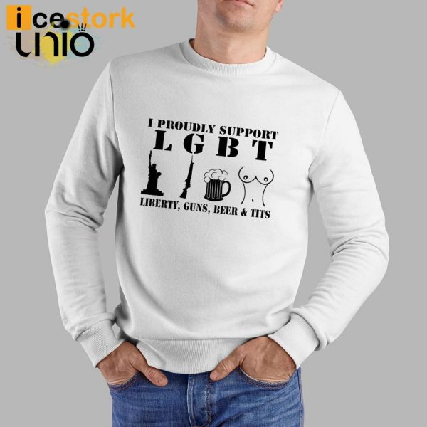 I Proudly Support LGBT Liberty Guns Beer Tits T-Shirt