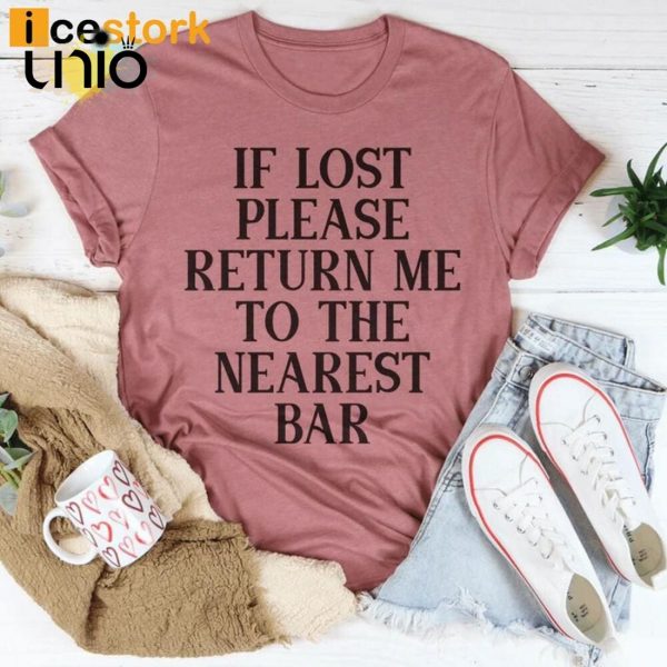 If Lost Please Return Me To The Nearest Bar T-Shirt