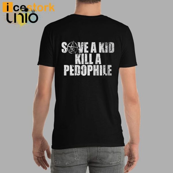 Save A Kid Kill A Pedophile T-Shirt