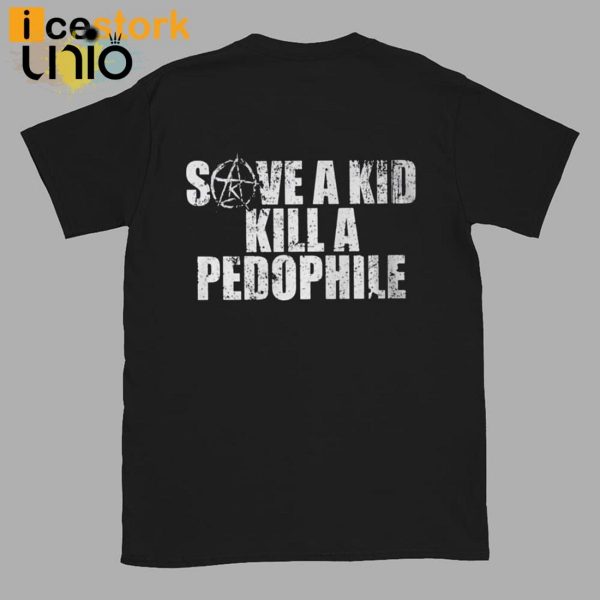 Save A Kid Kill A Pedophile T-Shirt