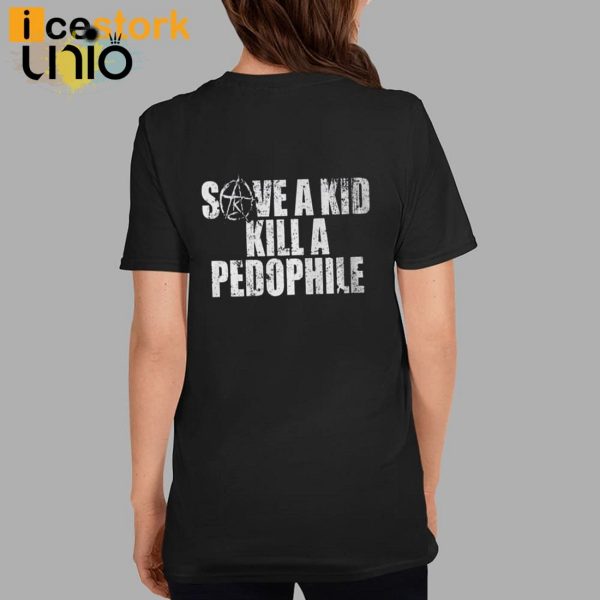 Save A Kid Kill A Pedophile T-Shirt