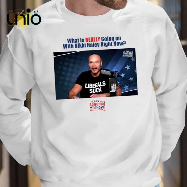 What Is Really Going On With Nikki Haley Right Now The Dan Bongino Show T-Shirt